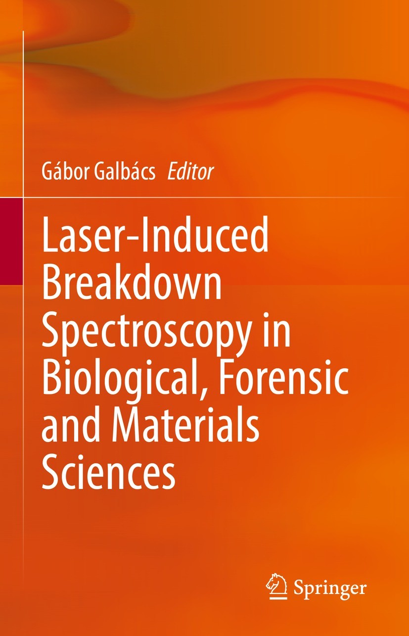 Titlebook: Laser-Induced Breakdown Spectroscopy in Biological, Forensic and Materials Sciences; Gábor Galbács Book 2022 The Editor(s) (if applicable) Titlebook: Laser-Induced Breakdown Spectroscopy in Biological, Forensic and Materials Sciences; Gábor Galbács Book 2022 The Editor(s) (if applicable)