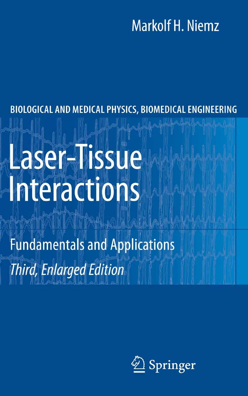 Titlebook: Laser-Tissue Interactions; Fundamentals and App Markolf H. Niemz Textbook 20073rd edition Springer-Verlag Berlin Heidelberg 2007 Biomedical Titlebook: Laser-Tissue Interactions; Fundamentals and App Markolf H. Niemz Textbook 20073rd edition Springer-Verlag Berlin Heidelberg 2007 Biomedical