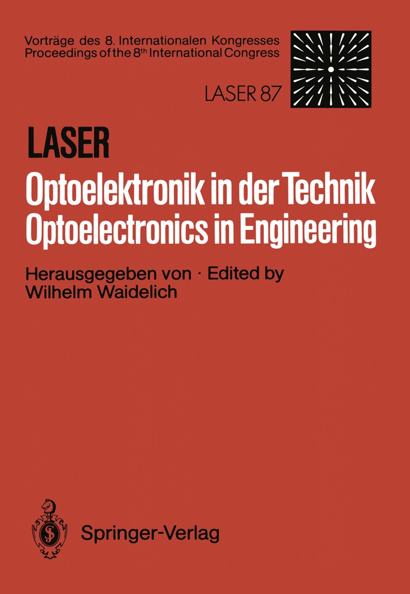 Titlebook: Laser/Optoelektronik in der Technik / Laser/Optoelectronics in Engineering; Vorträge des 8. Inte Wilhelm Waidelich (o. Professor, Vorstand, Titlebook: Laser/Optoelektronik in der Technik / Laser/Optoelectronics in Engineering; Vorträge des 8. Inte Wilhelm Waidelich (o. Professor, Vorstand,