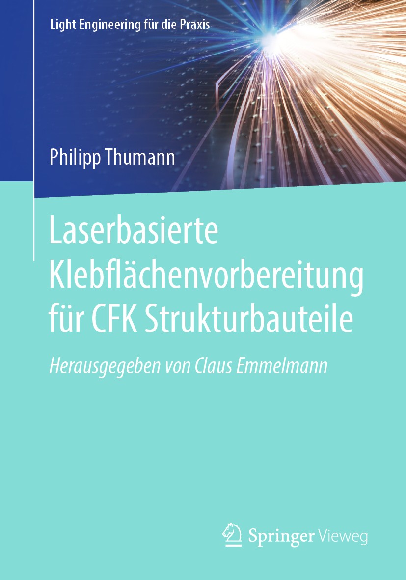 Titlebook: Laserbasierte Klebflächenvorbereitung für CFK Strukturbauteile; Philipp Thumann Book 2020 Der/die Herausgeber bzw. der/die Autor(en), exkl Titlebook: Laserbasierte Klebflächenvorbereitung für CFK Strukturbauteile; Philipp Thumann Book 2020 Der/die Herausgeber bzw. der/die Autor(en), exkl