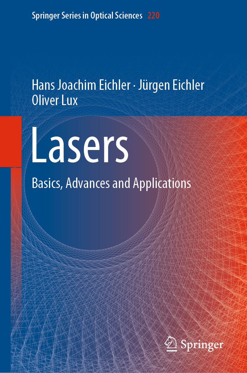 Titlebook: Lasers; Basics, Advances and Hans Joachim Eichler,Jürgen Eichler,Oliver Lux Book 2018 Springer Nature Switzerland AG 2018 Gas and Liquid La Titlebook: Lasers; Basics, Advances and Hans Joachim Eichler,Jürgen Eichler,Oliver Lux Book 2018 Springer Nature Switzerland AG 2018 Gas and Liquid La