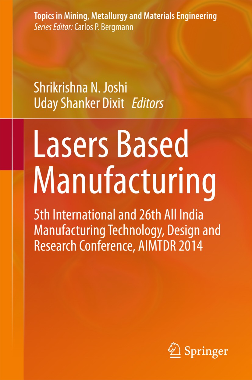 Titlebook: Lasers Based Manufacturing; 5th International an Shrikrishna N. Joshi,Uday Shanker Dixit Book 2015 Springer India 2015 AIMTDR 2014.Laser Ba Titlebook: Lasers Based Manufacturing; 5th International an Shrikrishna N. Joshi,Uday Shanker Dixit Book 2015 Springer India 2015 AIMTDR 2014.Laser Ba