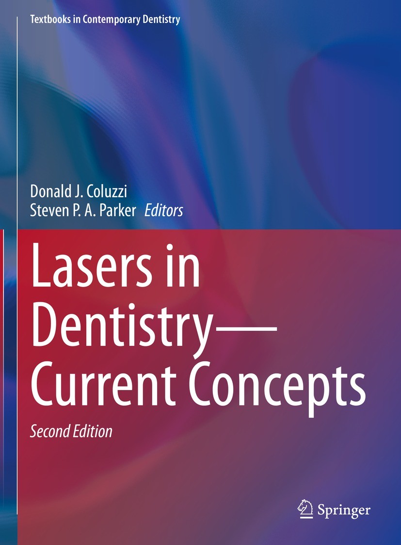 Titlebook: Lasers in Dentistry—Current Concepts; Donald J. Coluzzi,Steven P. A. Parker Textbook 2023Latest edition The Editor(s) (if applicable) and Titlebook: Lasers in Dentistry—Current Concepts; Donald J. Coluzzi,Steven P. A. Parker Textbook 2023Latest edition The Editor(s) (if applicable) and