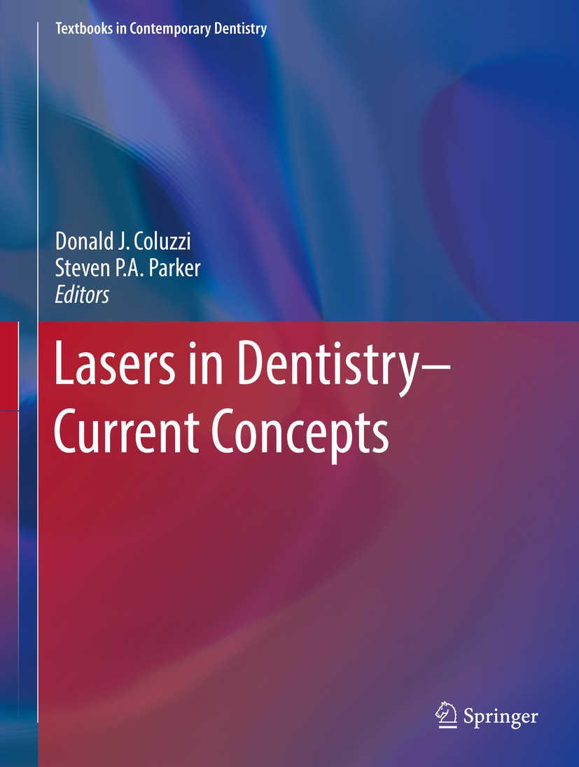 Titlebook: Lasers in Dentistry—Current Concepts; Donald J. Coluzzi,Steven P.A. Parker Textbook 20171st edition Springer International Publishing AG 2 Titlebook: Lasers in Dentistry—Current Concepts; Donald J. Coluzzi,Steven P.A. Parker Textbook 20171st edition Springer International Publishing AG 2