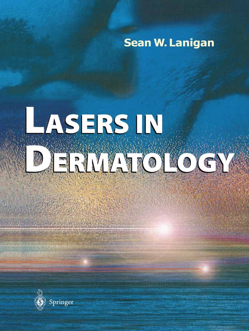 Titlebook: Lasers in Dermatology; Sean W. Lanigan Book 2000 Springer-Verlag London 2000 Dermatology.laser.laser treatment.plastic surgery.safety.skin Titlebook: Lasers in Dermatology; Sean W. Lanigan Book 2000 Springer-Verlag London 2000 Dermatology.laser.laser treatment.plastic surgery.safety.skin