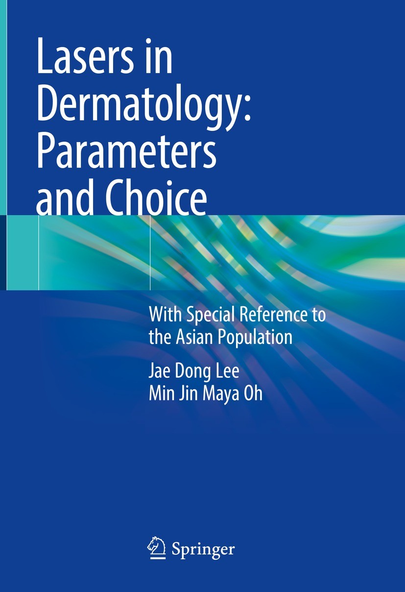 Titlebook: Lasers in Dermatology: Parameters and Choice; With Special Referen Jae Dong Lee,Min Jin Maya Oh Book 2022 The Editor(s) (if applicable) and Titlebook: Lasers in Dermatology: Parameters and Choice; With Special Referen Jae Dong Lee,Min Jin Maya Oh Book 2022 The Editor(s) (if applicable) and