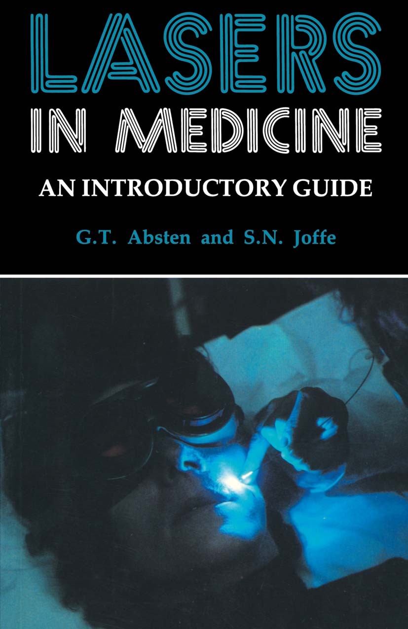 Titlebook: Lasers in Medicine; An introductory guid Gregory T. Absten,Stephen N. Joffe Book 1985 G.T. Absten and S.N. Joffe 1985 beam.laser.medicine.p Titlebook: Lasers in Medicine; An introductory guid Gregory T. Absten,Stephen N. Joffe Book 1985 G.T. Absten and S.N. Joffe 1985 beam.laser.medicine.p