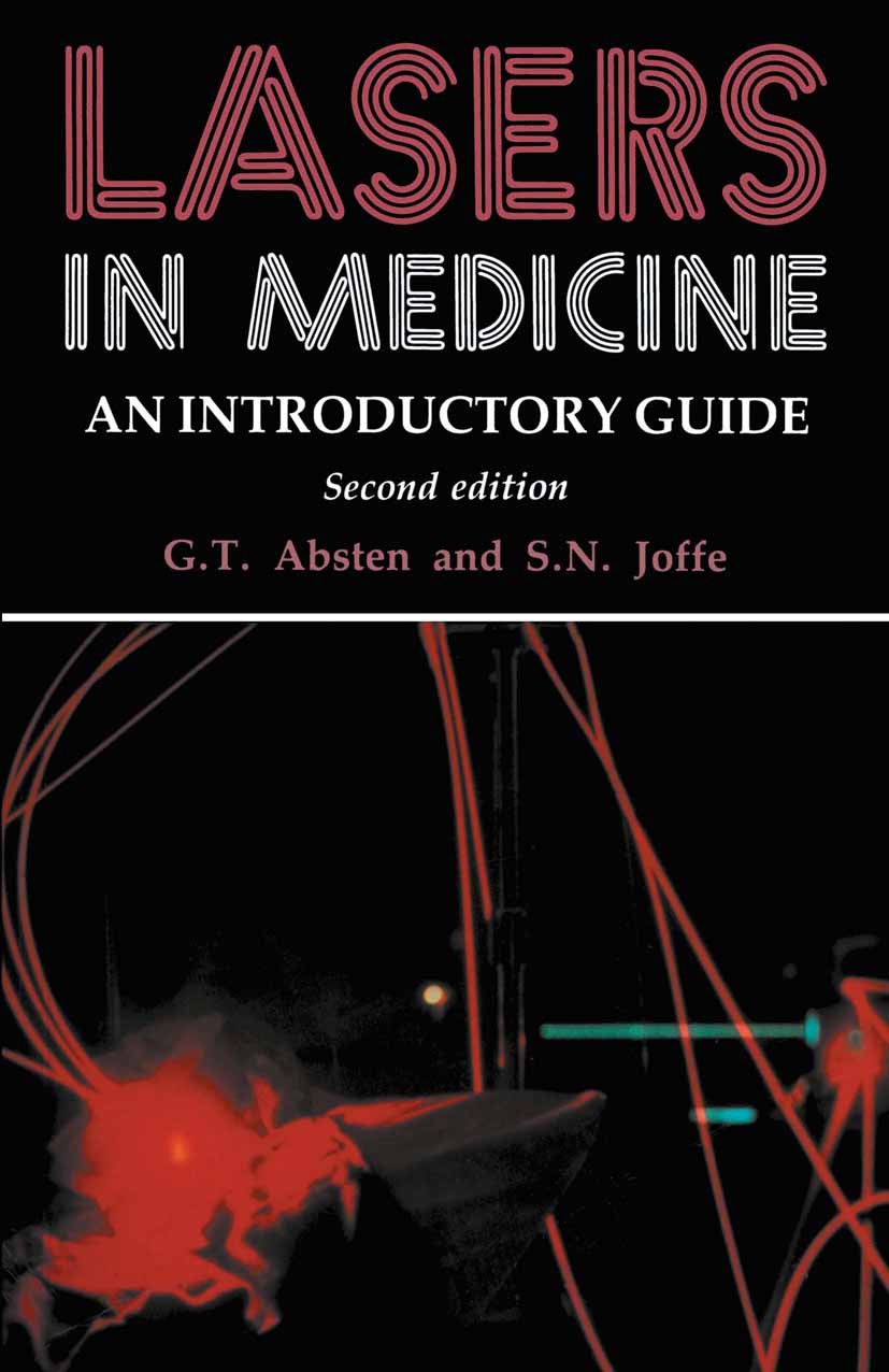 Titlebook: Lasers in Medicine; An Introductory Guid Gregory T. Absten,Stephen N. Joffe Book 1989 G.T. Absten and S.N. Joffe 1989 medicine.safety.surge Titlebook: Lasers in Medicine; An Introductory Guid Gregory T. Absten,Stephen N. Joffe Book 1989 G.T. Absten and S.N. Joffe 1989 medicine.safety.surge