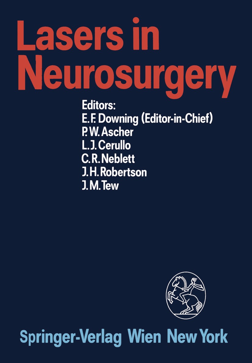 Titlebook: Lasers in Neurosurgery; Edward F. Downing,Peter W. Ascher,John M. Tew Book 1989 Springer-Verlag Wien 1989 biophysics.brain.neurosurgery.su Titlebook: Lasers in Neurosurgery; Edward F. Downing,Peter W. Ascher,John M. Tew Book 1989 Springer-Verlag Wien 1989 biophysics.brain.neurosurgery.su