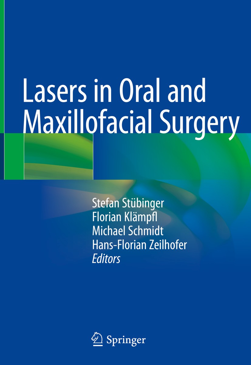 Titlebook: Lasers in Oral and Maxillofacial Surgery; Stefan Stübinger,Florian Klämpfl,Hans-Florian Zeil Book 2020 Springer Nature Switzerland AG 2020 Titlebook: Lasers in Oral and Maxillofacial Surgery; Stefan Stübinger,Florian Klämpfl,Hans-Florian Zeil Book 2020 Springer Nature Switzerland AG 2020