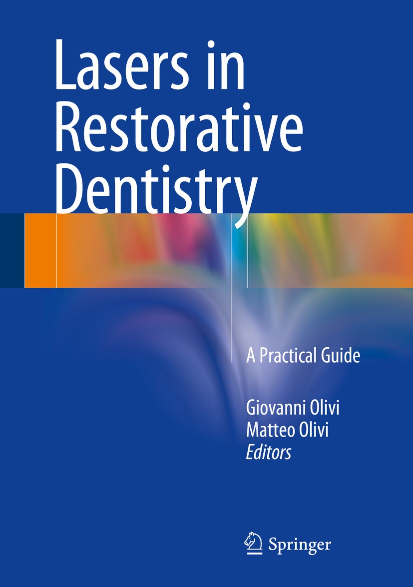 Titlebook: Lasers in Restorative Dentistry; A Practical Guide Giovanni Olivi,Matteo Olivi Book 2015 Springer-Verlag Berlin Heidelberg 2015 Adhesive De Titlebook: Lasers in Restorative Dentistry; A Practical Guide Giovanni Olivi,Matteo Olivi Book 2015 Springer-Verlag Berlin Heidelberg 2015 Adhesive De