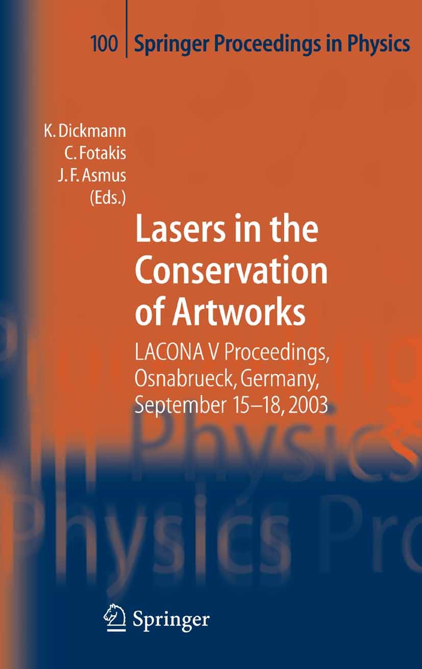 Titlebook: Lasers in the Conservation of Artworks; LACONA V Proceedings Klaus Dickmann,Costas Fotakis,John F. Asmus Conference proceedings 20051st edi Titlebook: Lasers in the Conservation of Artworks; LACONA V Proceedings Klaus Dickmann,Costas Fotakis,John F. Asmus Conference proceedings 20051st edi