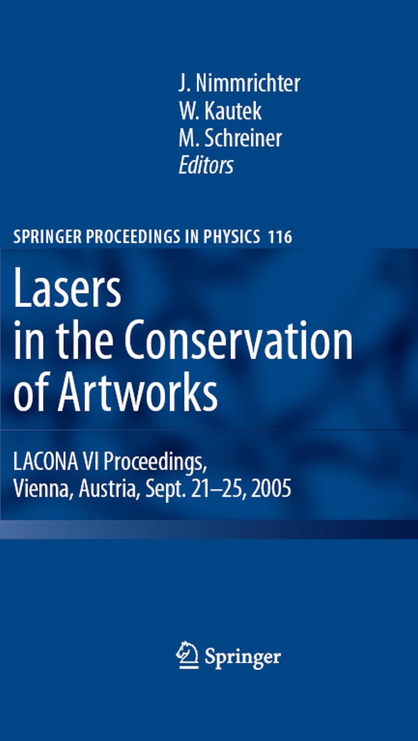 Titlebook: Lasers in the Conservation of Artworks; LACONA VI Proceeding Johann Nimmrichter,Wolfgang Kautek,Manfred Schrein Conference proceedings 2007 Titlebook: Lasers in the Conservation of Artworks; LACONA VI Proceeding Johann Nimmrichter,Wolfgang Kautek,Manfred Schrein Conference proceedings 2007