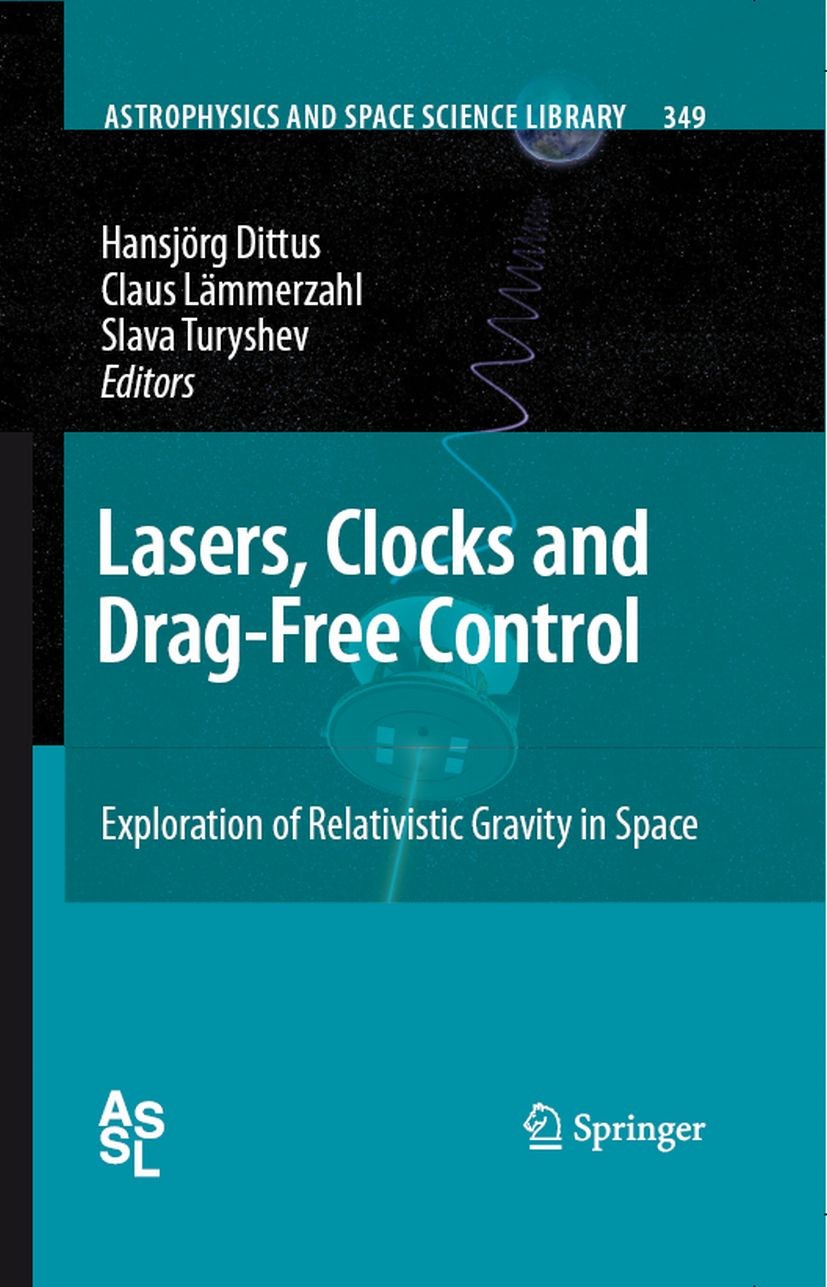 Titlebook: Lasers, Clocks and Drag-Free Control; Exploration of Relat Hansjorg Dittus,Claus Lammerzahl,Slava G. Turyshev Book 2008 Springer-Verlag Ber Titlebook: Lasers, Clocks and Drag-Free Control; Exploration of Relat Hansjorg Dittus,Claus Lammerzahl,Slava G. Turyshev Book 2008 Springer-Verlag Ber
