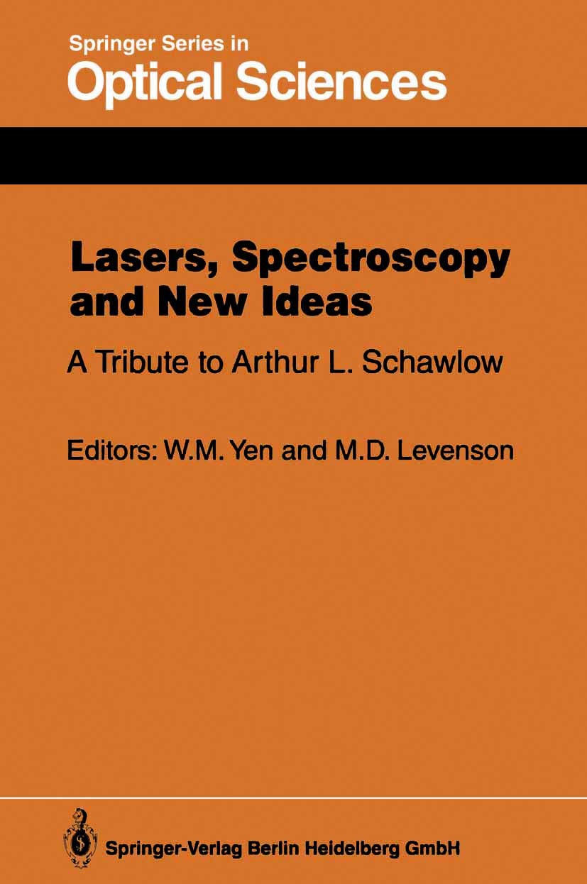 Titlebook: Lasers, Spectroscopy and New Ideas; A Tribute to Arthur William M. Yen,Marc D. Levenson Book 1987 Springer-Verlag Berlin Heidelberg 1987 l Titlebook: Lasers, Spectroscopy and New Ideas; A Tribute to Arthur William M. Yen,Marc D. Levenson Book 1987 Springer-Verlag Berlin Heidelberg 1987 l