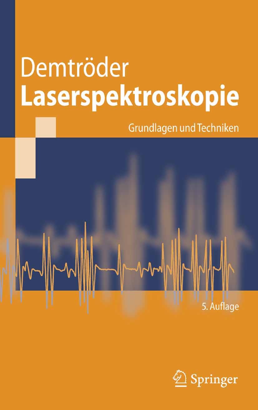 Titlebook: Laserspektroskopie; Grundlagen und Techn Wolfgang Demtröder Textbook 20075th edition Springer-Verlag Berlin Heidelberg 2007 Atomphysik.Expe Titlebook: Laserspektroskopie; Grundlagen und Techn Wolfgang Demtröder Textbook 20075th edition Springer-Verlag Berlin Heidelberg 2007 Atomphysik.Expe