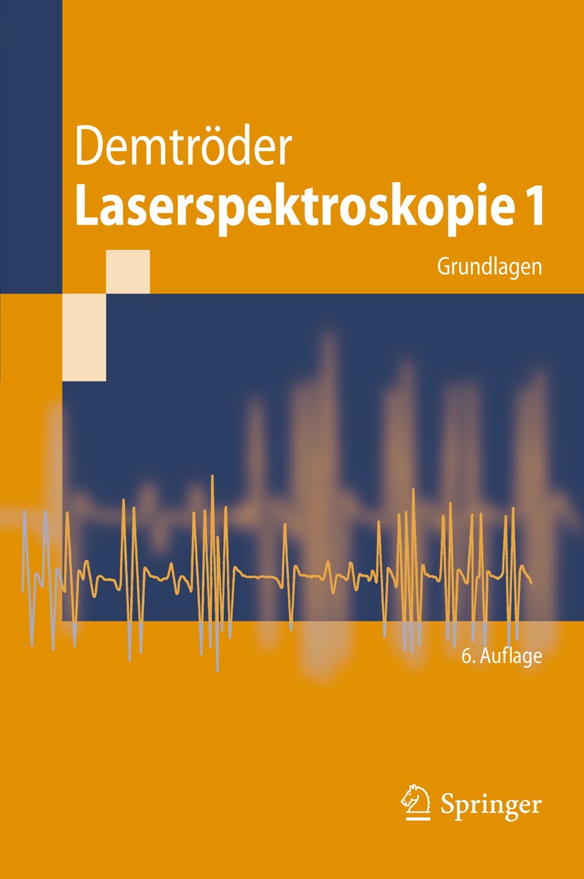Titlebook: Laserspektroskopie 1; Grundlagen Wolfgang Demtröder Textbook 20116th edition Springer-Verlag Berlin Heidelberg 2011 Grundlagen Laser Spektr Titlebook: Laserspektroskopie 1; Grundlagen Wolfgang Demtröder Textbook 20116th edition Springer-Verlag Berlin Heidelberg 2011 Grundlagen Laser Spektr