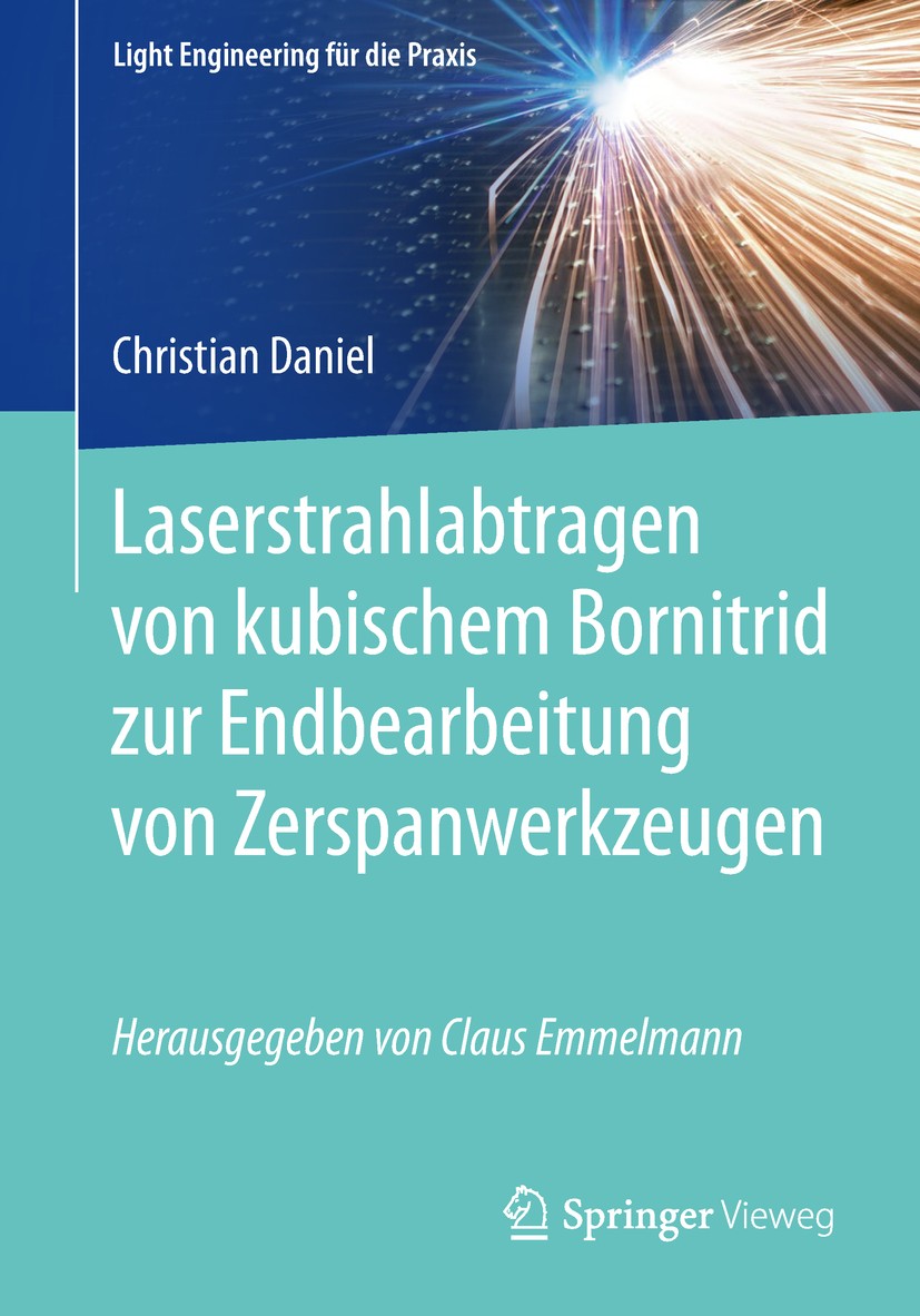 Titlebook: Laserstrahlabtragen von kubischem Bornitrid zur Endbearbeitung von Zerspanwerkzeugen; Christian Daniel Book 2019 Der/die Herausgeber bzw. Titlebook: Laserstrahlabtragen von kubischem Bornitrid zur Endbearbeitung von Zerspanwerkzeugen; Christian Daniel Book 2019 Der/die Herausgeber bzw.