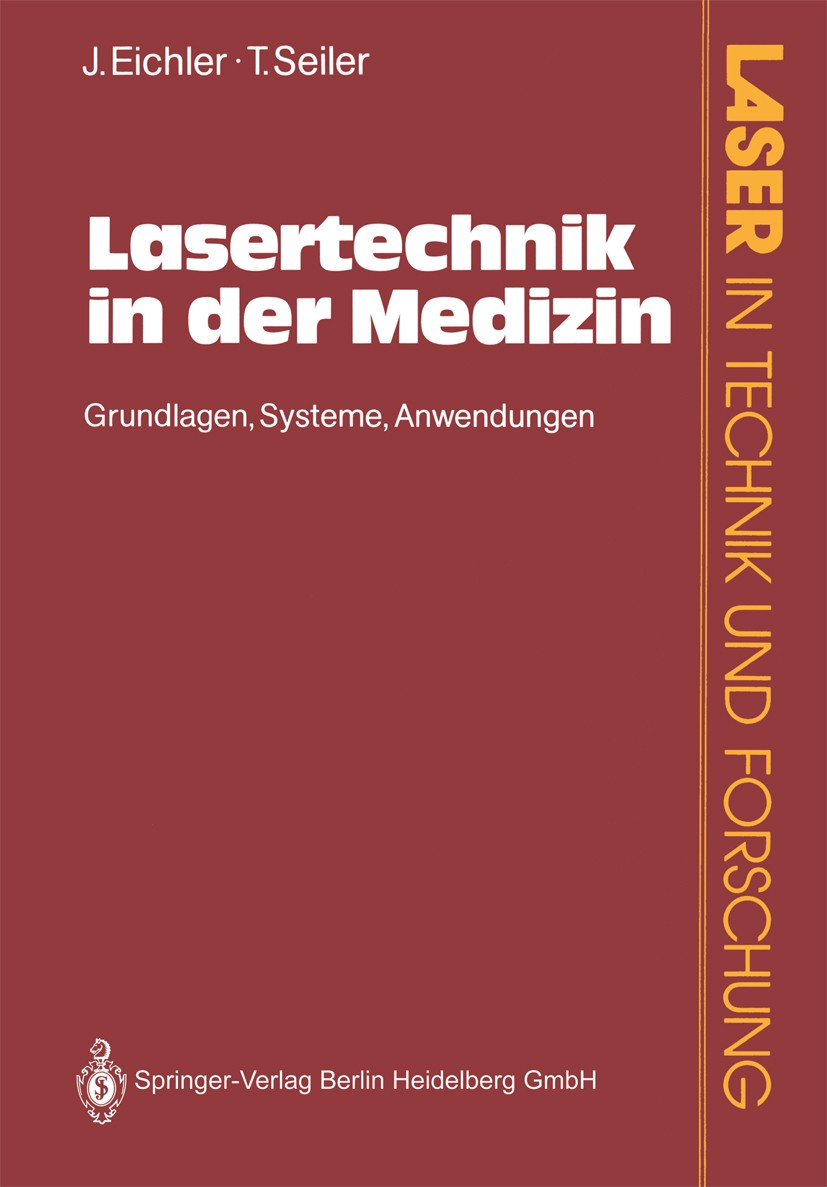 Titlebook: Lasertechnik in der Medizin; Grundlagen·Systeme·A Jürgen Eichler,Theo Seiler Book 1991 Springer-Verlag Berlin Heidelberg 1991 Brille.Chirur Titlebook: Lasertechnik in der Medizin; Grundlagen·Systeme·A Jürgen Eichler,Theo Seiler Book 1991 Springer-Verlag Berlin Heidelberg 1991 Brille.Chirur