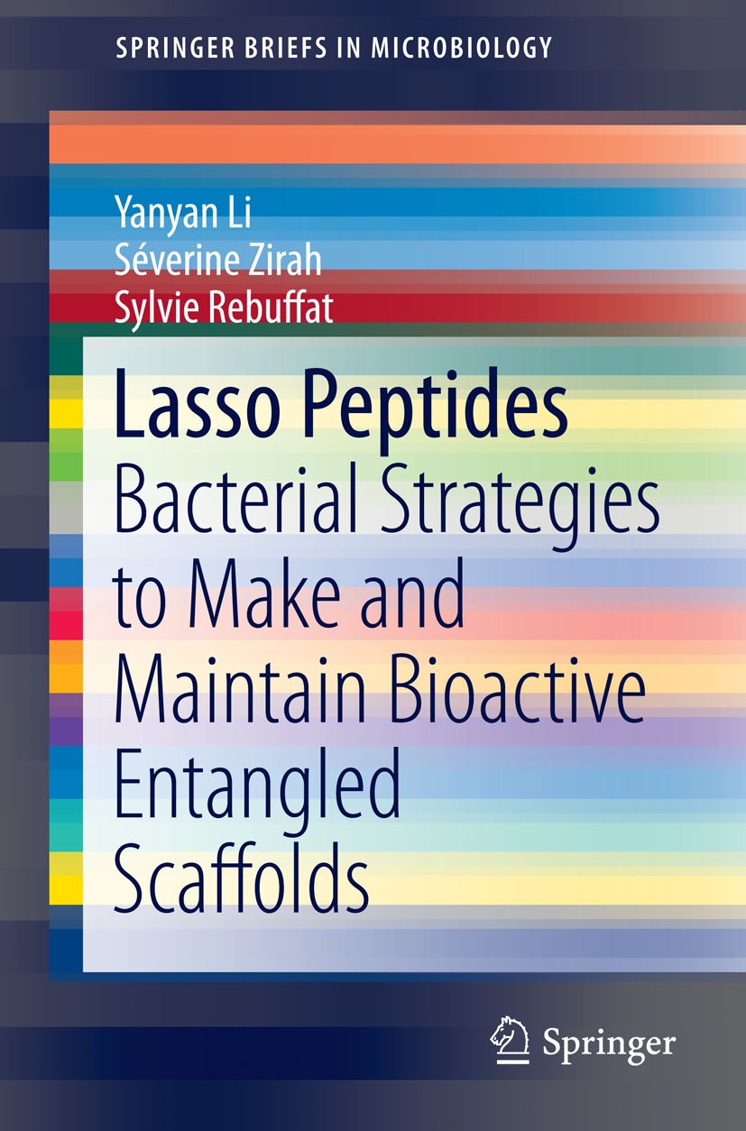 Titlebook: Lasso Peptides; Bacterial Strategies Yanyan Li,Séverine Zirah,Sylvie Rebuffat Book 2015 Yanyan Li, Séverine Zirah and Sylvie Rebuffat 2015 Titlebook: Lasso Peptides; Bacterial Strategies Yanyan Li,Séverine Zirah,Sylvie Rebuffat Book 2015 Yanyan Li, Séverine Zirah and Sylvie Rebuffat 2015