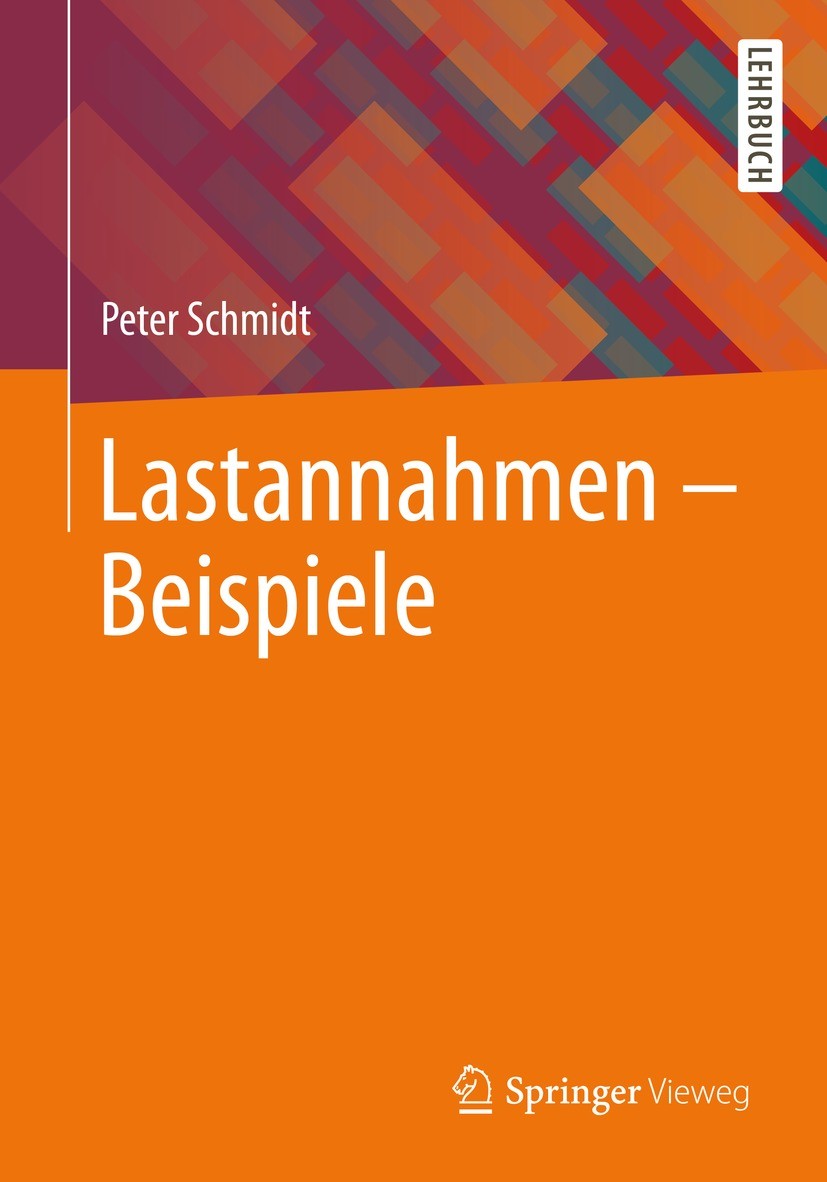 Titlebook: Lastannahmen – Beispiele; Peter Schmidt Textbook 20221st edition Springer Fachmedien Wiesbaden GmbH, ein Teil von Springer Nature 2022 Ein Titlebook: Lastannahmen – Beispiele; Peter Schmidt Textbook 20221st edition Springer Fachmedien Wiesbaden GmbH, ein Teil von Springer Nature 2022 Ein