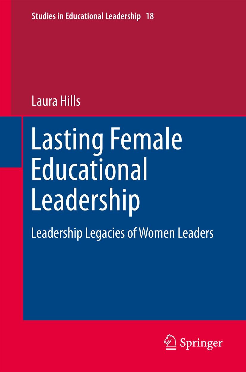 Titlebook: Lasting Female Educational Leadership; Leadership Legacies Laura Hills Book 2013 Springer Science+Business Media Dordrecht 2013 baby boome Titlebook: Lasting Female Educational Leadership; Leadership Legacies Laura Hills Book 2013 Springer Science+Business Media Dordrecht 2013 baby boome