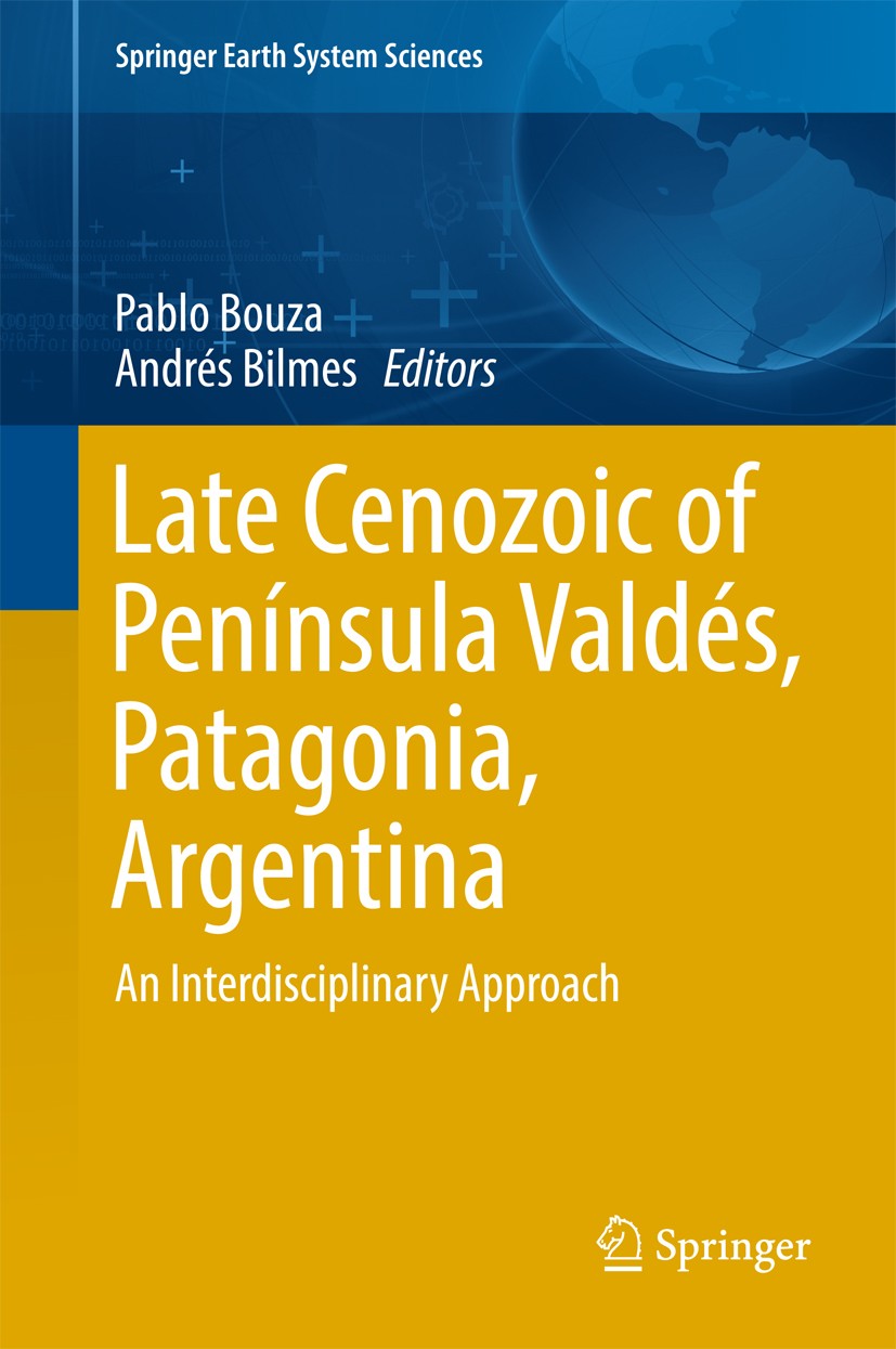 Titlebook: Late Cenozoic of Península Valdés, Patagonia, Argentina; An Interdisciplinary Pablo Bouza,Andrés Bilmes Book 2017 Springer International Pu Titlebook: Late Cenozoic of Península Valdés, Patagonia, Argentina; An Interdisciplinary Pablo Bouza,Andrés Bilmes Book 2017 Springer International Pu