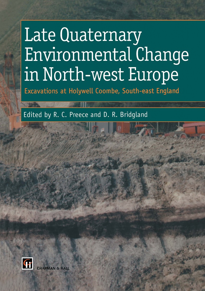 Titlebook: Late Quaternary Environmental Change in North-west Europe: Excavations at Holywell Coombe, South-eas; Excavations at Holyw R. C. Preece,D. Titlebook: Late Quaternary Environmental Change in North-west Europe: Excavations at Holywell Coombe, South-eas; Excavations at Holyw R. C. Preece,D.