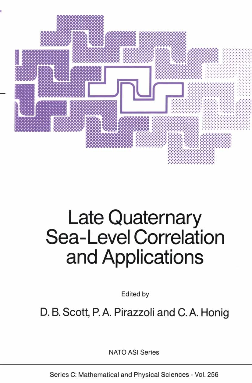 Titlebook: Late Quaternary Sea-Level Correlation and Applications; Walter S. Newman Mem D. B. Scott,P. A. Pirazzoli,C. A. Honig Book 1989 Kluwer Acade Titlebook: Late Quaternary Sea-Level Correlation and Applications; Walter S. Newman Mem D. B. Scott,P. A. Pirazzoli,C. A. Honig Book 1989 Kluwer Acade