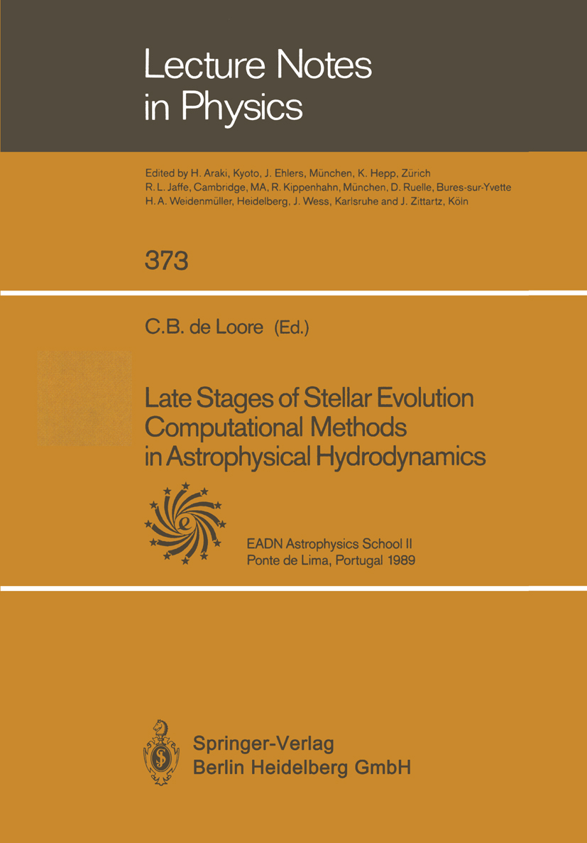 Titlebook: Late Stages of Stellar Evolution Computational Methods in Astrophysical Hydrodynamics; Proceedings of the A C. B. Loore Conference proceedi Titlebook: Late Stages of Stellar Evolution Computational Methods in Astrophysical Hydrodynamics; Proceedings of the A C. B. Loore Conference proceedi