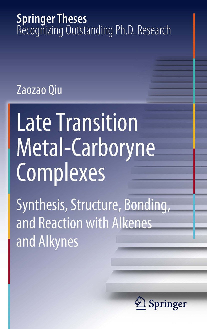 Titlebook: Late Transition Metal-Carboryne Complexes; Synthesis, Structure Zaozao Qiu Book 2012 The Editor(s) (if applicable) and The Author(s), under Titlebook: Late Transition Metal-Carboryne Complexes; Synthesis, Structure Zaozao Qiu Book 2012 The Editor(s) (if applicable) and The Author(s), under