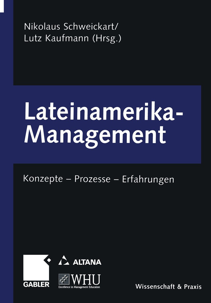 Titlebook: Lateinamerika-Management; Konzepte — Prozesse Nikolaus Schweickart,Lutz Kaufmann Book 2004 Springer Fachmedien Wiesbaden 2004 Außenhandels Titlebook: Lateinamerika-Management; Konzepte — Prozesse Nikolaus Schweickart,Lutz Kaufmann Book 2004 Springer Fachmedien Wiesbaden 2004 Außenhandels