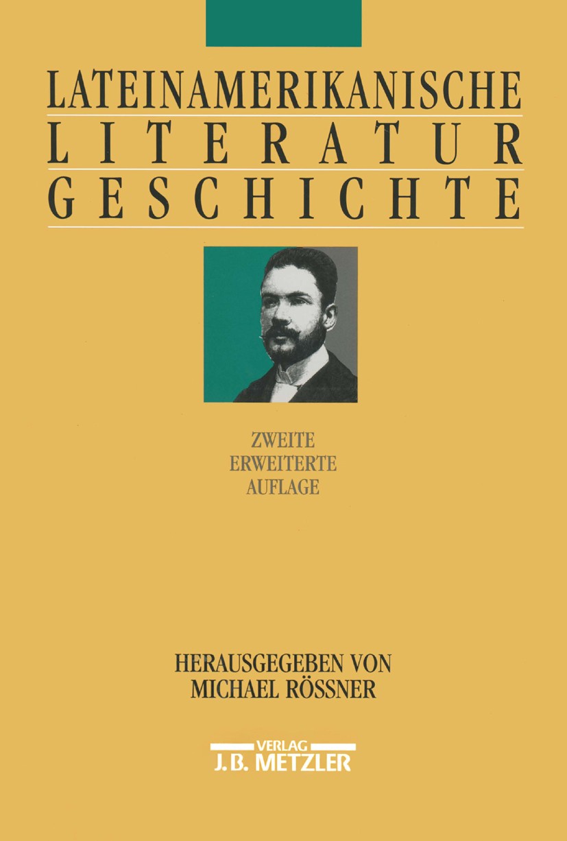 Titlebook: Lateinamerikanische Literaturgeschichte; Walter Bruno Berg,Vittoria Borsò,Michael Rössner Book 20022nd edition Springer-Verlag Berlin Heid Titlebook: Lateinamerikanische Literaturgeschichte; Walter Bruno Berg,Vittoria Borsò,Michael Rössner Book 20022nd edition Springer-Verlag Berlin Heid