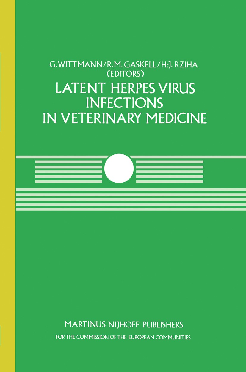 Titlebook: Latent Herpes Virus Infections in Veterinary Medicine; A Seminar in the CEC G. Wittmann,Rosalind M. Gaskell,H.-J. Rziha Book 1984 ECSC, EEC Titlebook: Latent Herpes Virus Infections in Veterinary Medicine; A Seminar in the CEC G. Wittmann,Rosalind M. Gaskell,H.-J. Rziha Book 1984 ECSC, EEC