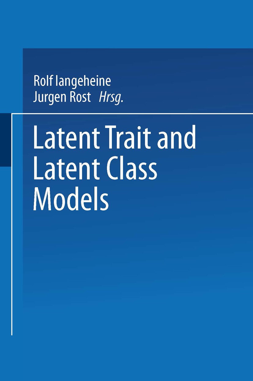 Titlebook: Latent Trait and Latent Class Models; Rolf Langeheine,Jürgen Rost Book 1988 Springer Science+Business Media New York 1988 Computer.Design. Titlebook: Latent Trait and Latent Class Models; Rolf Langeheine,Jürgen Rost Book 1988 Springer Science+Business Media New York 1988 Computer.Design.