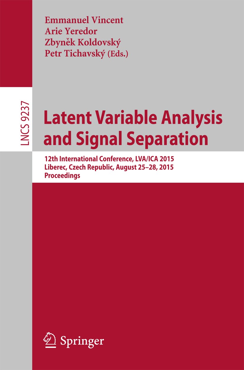 Titlebook: Latent Variable Analysis and Signal Separation; 12th International C Emmanuel Vincent,Arie Yeredor,Petr Tichavský Conference proceedings 20 Titlebook: Latent Variable Analysis and Signal Separation; 12th International C Emmanuel Vincent,Arie Yeredor,Petr Tichavský Conference proceedings 20