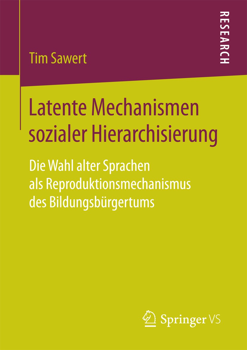 Titlebook: Latente Mechanismen sozialer Hierarchisierung; Die Wahl alter Sprac Tim Sawert Book 2018 Springer Fachmedien Wiesbaden GmbH 2018 Bourdieu.R Titlebook: Latente Mechanismen sozialer Hierarchisierung; Die Wahl alter Sprac Tim Sawert Book 2018 Springer Fachmedien Wiesbaden GmbH 2018 Bourdieu.R