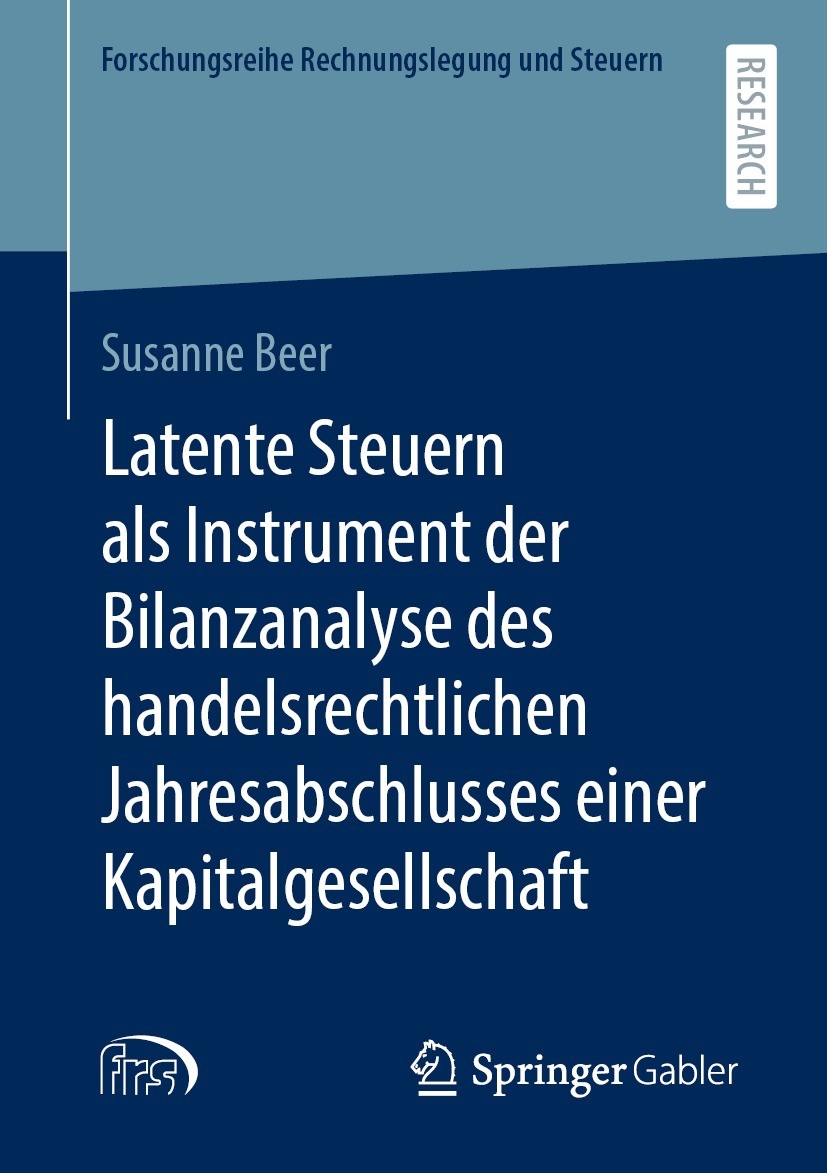 Titlebook: Latente Steuern als Instrument der Bilanzanalyse des handelsrechtlichen Jahresabschlusses einer Kapi; Susanne Beer Book 2022 Der/die Herau Titlebook: Latente Steuern als Instrument der Bilanzanalyse des handelsrechtlichen Jahresabschlusses einer Kapi; Susanne Beer Book 2022 Der/die Herau