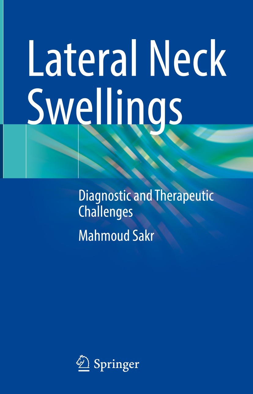 Titlebook: Lateral Neck Swellings; Diagnostic and Thera Mahmoud Sakr Book 2023 The Editor(s) (if applicable) and The Author(s), under exclusive licens Titlebook: Lateral Neck Swellings; Diagnostic and Thera Mahmoud Sakr Book 2023 The Editor(s) (if applicable) and The Author(s), under exclusive licens