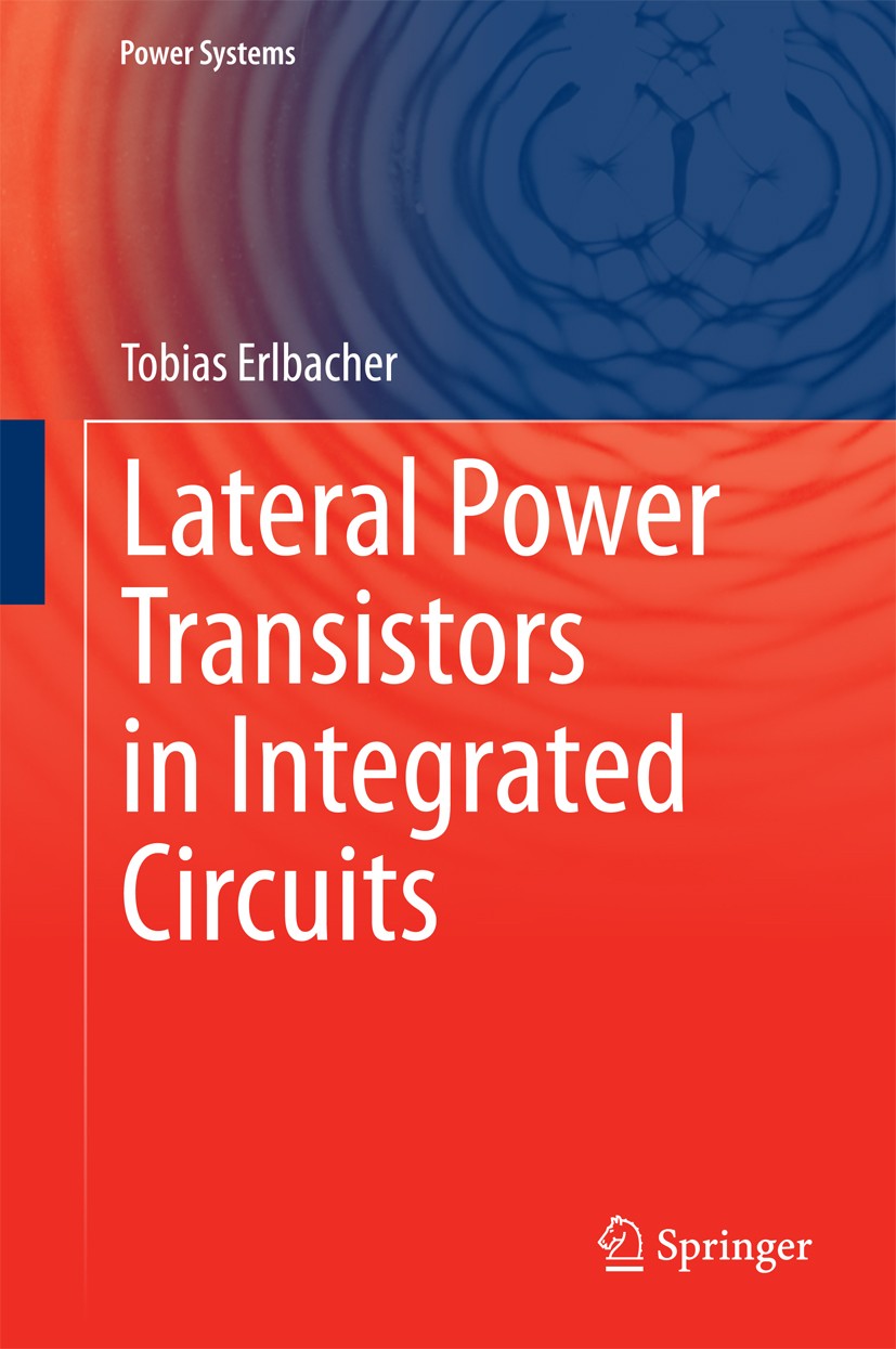 Titlebook: Lateral Power Transistors in Integrated Circuits; Tobias Erlbacher Book 2014 Springer International Publishing Switzerland 2014 Charge Com Titlebook: Lateral Power Transistors in Integrated Circuits; Tobias Erlbacher Book 2014 Springer International Publishing Switzerland 2014 Charge Com