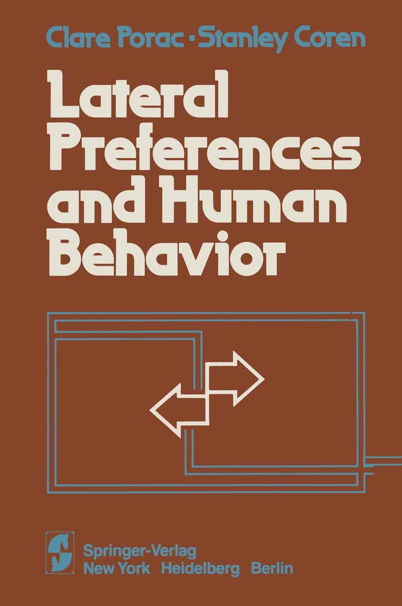 Titlebook: Lateral Preferences and Human Behavior; Clare Porac,Stanley Coren Book 1981 Springer-Verlag New York Inc. 1981 Lateralität.Psychopath.Psyc Titlebook: Lateral Preferences and Human Behavior; Clare Porac,Stanley Coren Book 1981 Springer-Verlag New York Inc. 1981 Lateralität.Psychopath.Psyc