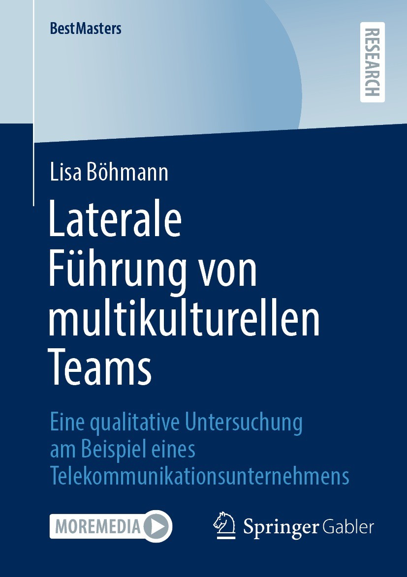 Titlebook: Laterale Führung von multikulturellen Teams; Eine qualitative Unt Lisa Böhmann Book 2021 Der/die Herausgeber bzw. der/die Autor(en), exklus Titlebook: Laterale Führung von multikulturellen Teams; Eine qualitative Unt Lisa Böhmann Book 2021 Der/die Herausgeber bzw. der/die Autor(en), exklus
