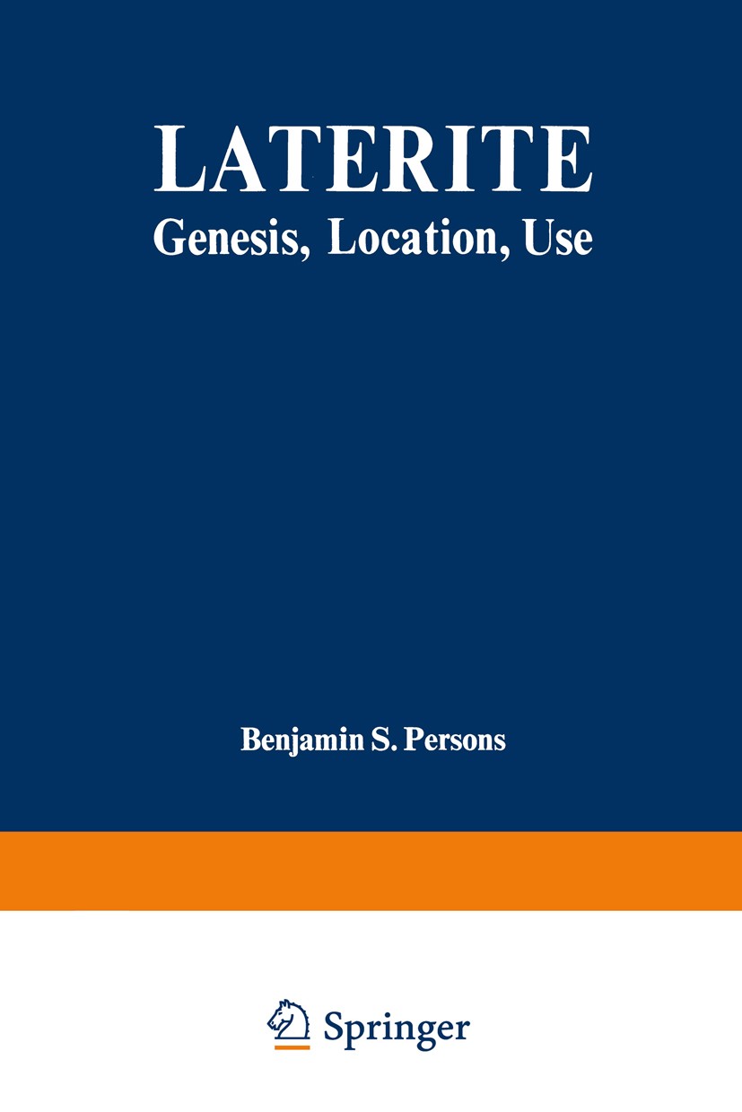 Titlebook: Laterite; Genesis, Location, U Benjamin S. Persons Book 1970 Plenum Press, New York 1970 environment.formation.geology.history.soil.soil me Titlebook: Laterite; Genesis, Location, U Benjamin S. Persons Book 1970 Plenum Press, New York 1970 environment.formation.geology.history.soil.soil me