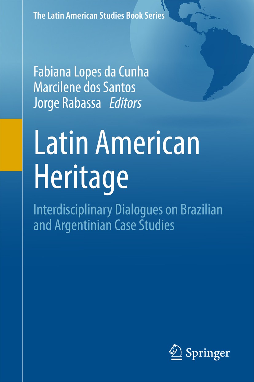 Titlebook: Latin American Heritage; Interdisciplinary Di Fabiana Lopes da Cunha,Marcilene dos Santos,Jorge Book 2018 Springer International Publishin Titlebook: Latin American Heritage; Interdisciplinary Di Fabiana Lopes da Cunha,Marcilene dos Santos,Jorge Book 2018 Springer International Publishin