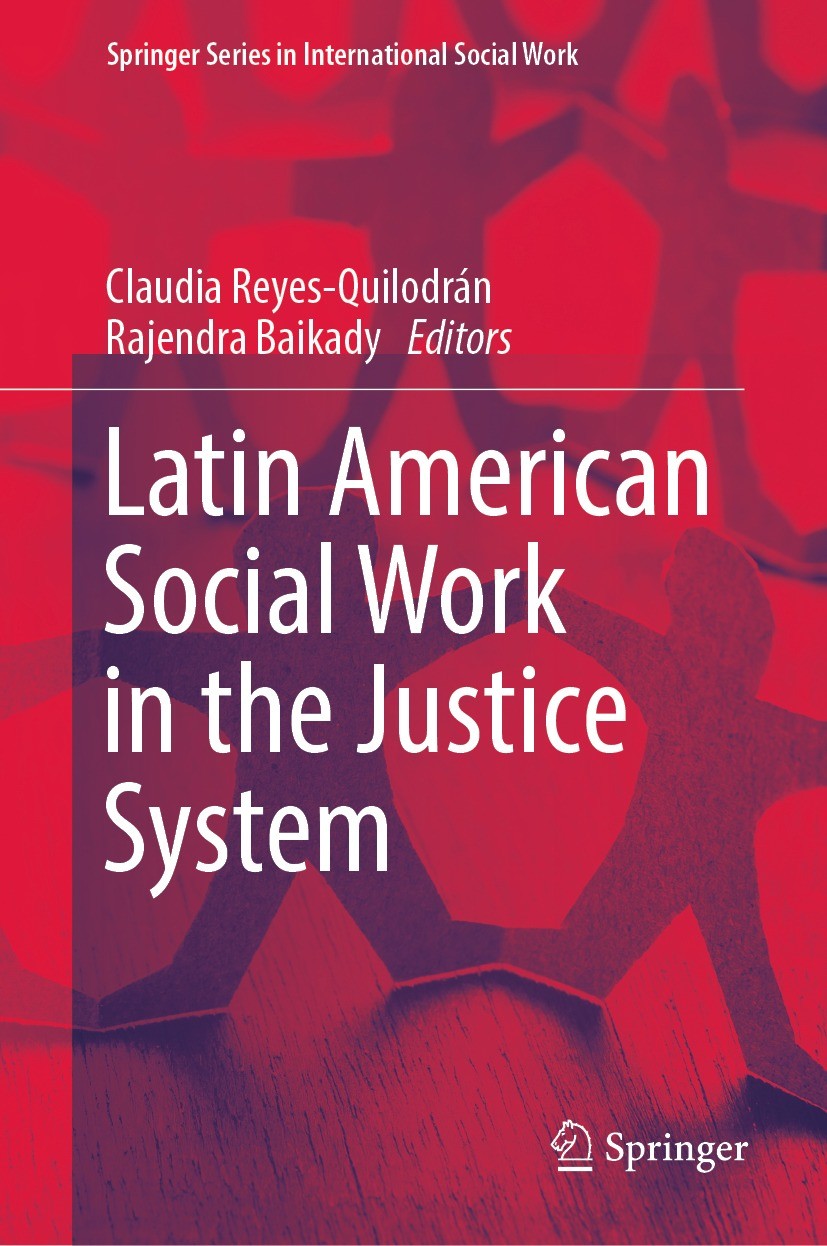 Titlebook: Latin American Social Work in the Justice System; Claudia Reyes-Quilodrán,Rajendra Baikady Book 2023 The Editor(s) (if applicable) and The Titlebook: Latin American Social Work in the Justice System; Claudia Reyes-Quilodrán,Rajendra Baikady Book 2023 The Editor(s) (if applicable) and The