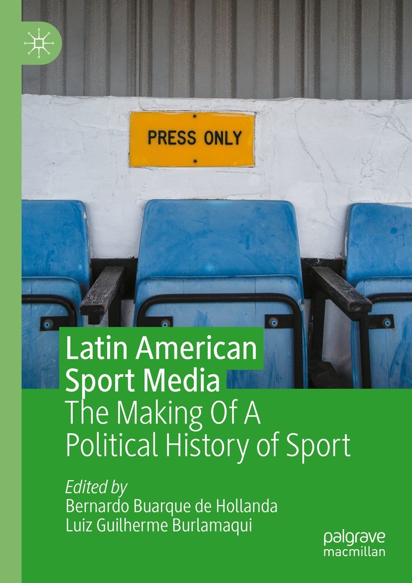 Titlebook: Latin American Sport Media; The Making Of A Poli Bernardo Buarque de Hollanda,Luiz Guilherme Burlam Book 2023 The Editor(s) (if applicable) Titlebook: Latin American Sport Media; The Making Of A Poli Bernardo Buarque de Hollanda,Luiz Guilherme Burlam Book 2023 The Editor(s) (if applicable)