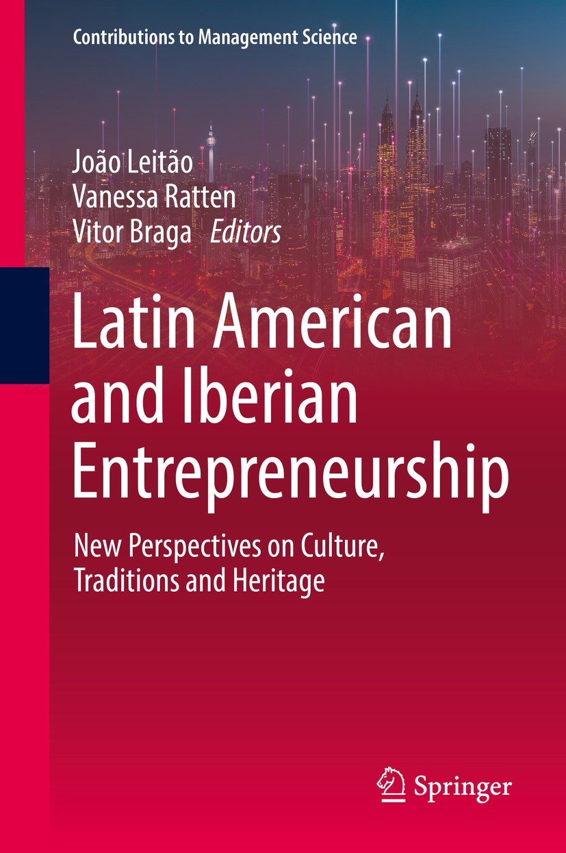 Titlebook: Latin American and Iberian Entrepreneurship; New Perspectives on João Leitão,Vanessa Ratten,Vitor Braga Book 2022 The Editor(s) (if applic Titlebook: Latin American and Iberian Entrepreneurship; New Perspectives on João Leitão,Vanessa Ratten,Vitor Braga Book 2022 The Editor(s) (if applic