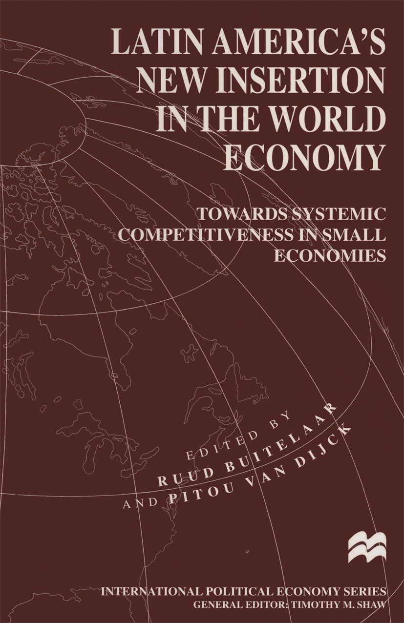 Titlebook: Latin America’s New Insertion in the World Economy; Towards Systemic Com Ruud Buitelaar (Chief),Pitou Dijck (Associate Prof Book 1996 Palgr Titlebook: Latin America’s New Insertion in the World Economy; Towards Systemic Com Ruud Buitelaar (Chief),Pitou Dijck (Associate Prof Book 1996 Palgr