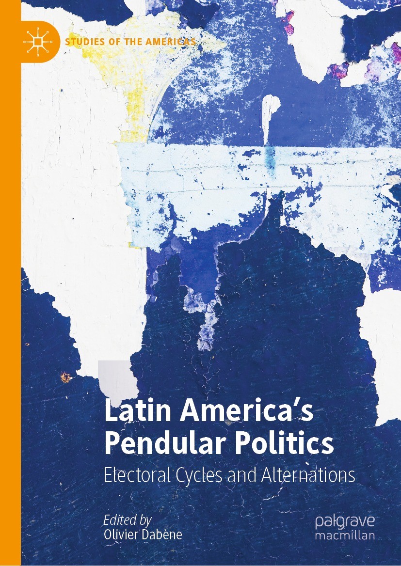 Titlebook: Latin America’s Pendular Politics; Electoral Cycles and Olivier Dabène Book 2023 The Editor(s) (if applicable) and The Author(s), under exc Titlebook: Latin America’s Pendular Politics; Electoral Cycles and Olivier Dabène Book 2023 The Editor(s) (if applicable) and The Author(s), under exc