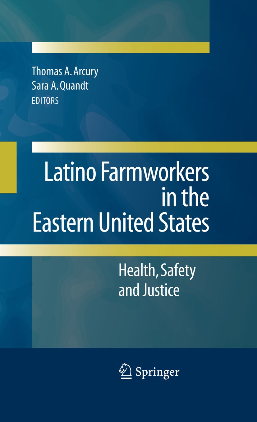 Titlebook: Latino Farmworkers in the Eastern United States; Health, Safety and J Sara A. Quandt,Thomas A. Arcury Book 20091st edition Springer-Verlag Titlebook: Latino Farmworkers in the Eastern United States; Health, Safety and J Sara A. Quandt,Thomas A. Arcury Book 20091st edition Springer-Verlag
